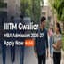 IIITM Gwalior MBA Admission 2026-27: Applications Open Till May 16